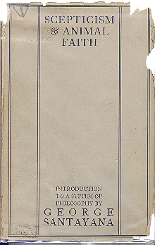 George Santayana: Scepticism and Animal Faith (1923)