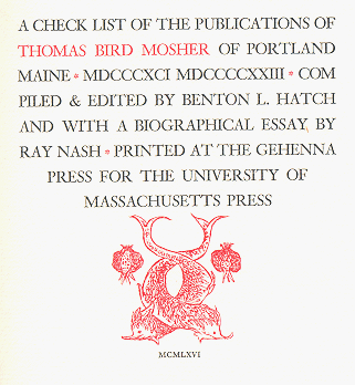 Benton L. Hatch: A Check List
of the Publications of Thomas Bird Mosher of Portland, Maine (1966)